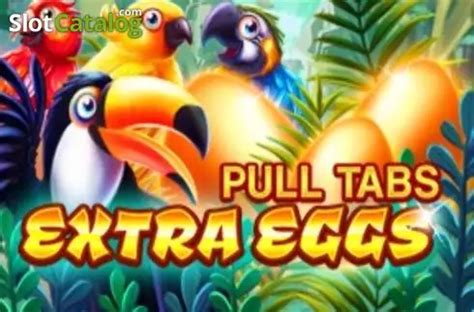 Extra Eggs Pull Tabs Slot Grátis